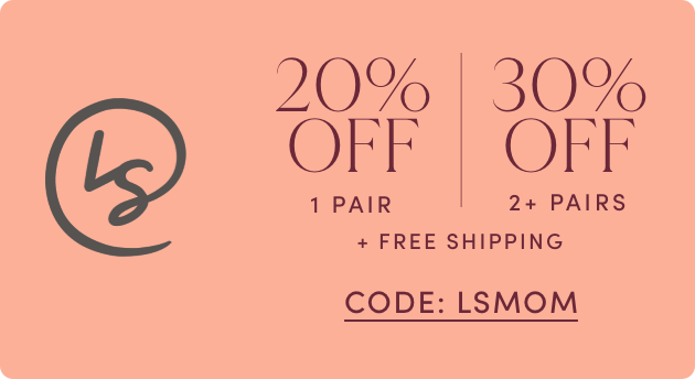 20% off 1 Pair / 30% Off 2+ Pairs with Free Shipping - Code: LSMOM