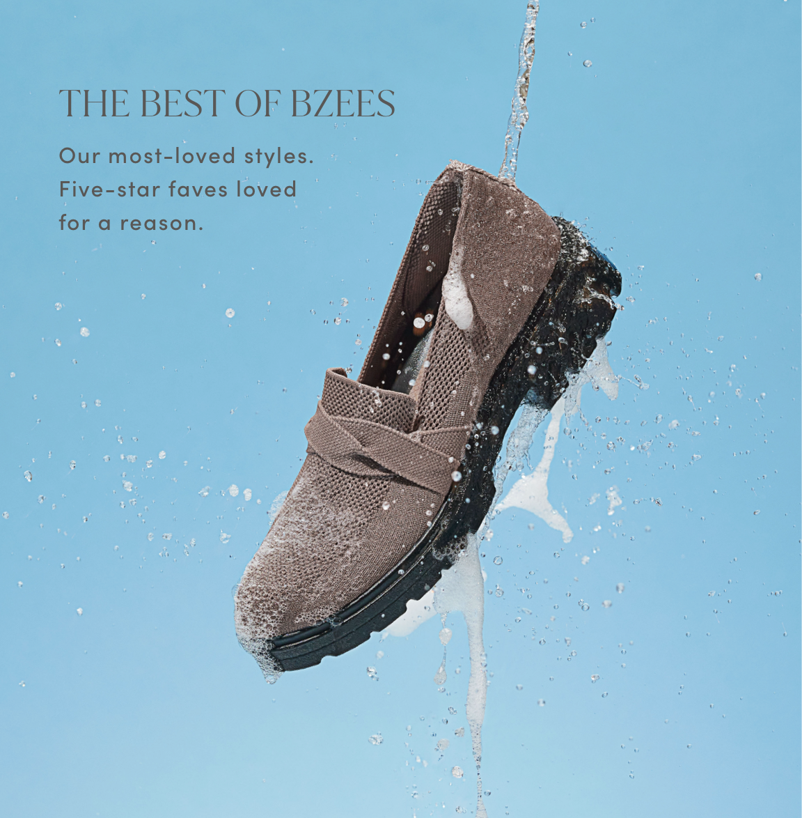 THE BEST OF BZEES. Our most-loved styles. Five-star faves loved for a reason.