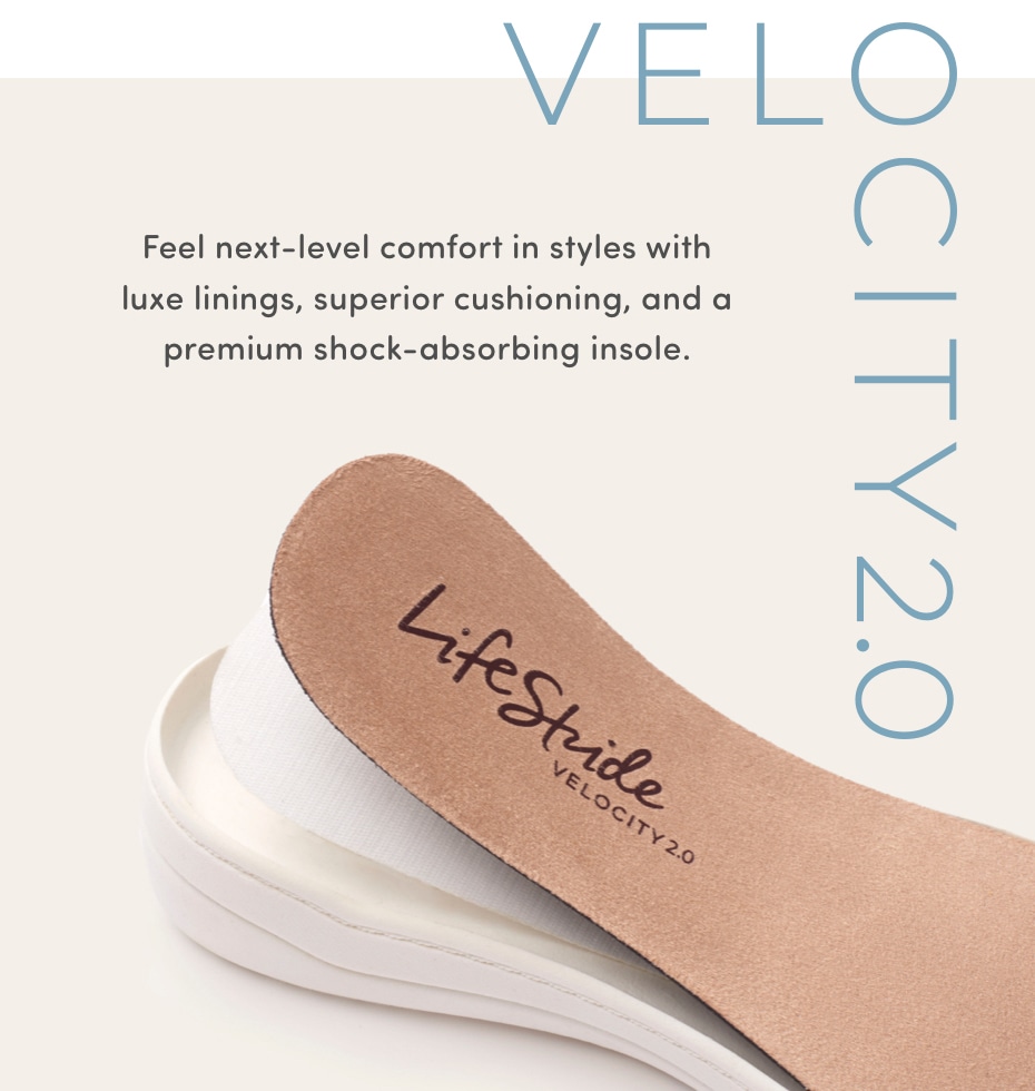 Velocity 2.0 - Feel next-level comfort in styles with  luxe linings, superior cushioning, and a premium shock-absorbing insole.