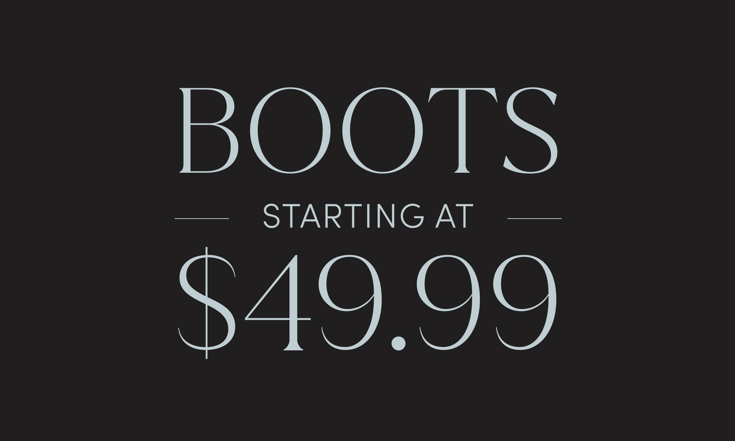 Boots Starting At $49.99