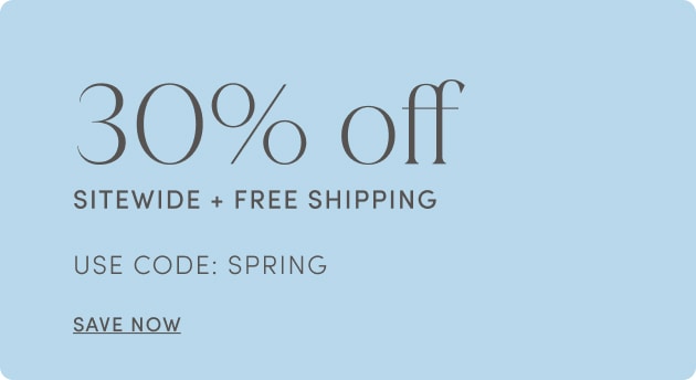 30% Off Site Wide + Free Shipping.  Use Code: SPRING 