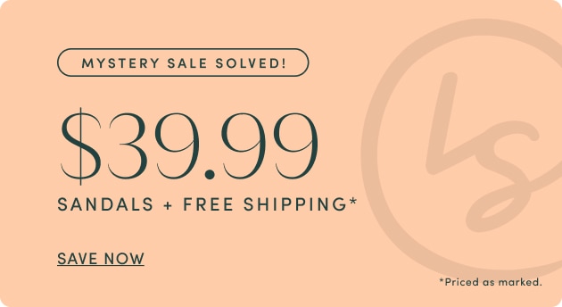 Mystery Sale Solved - $39.99 Sandals + Free Shipping