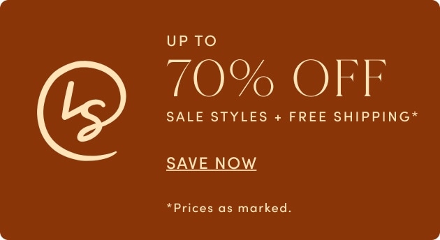 Up To 70% Off Sale Styles + Free Shipping Save Now *Prices as marked