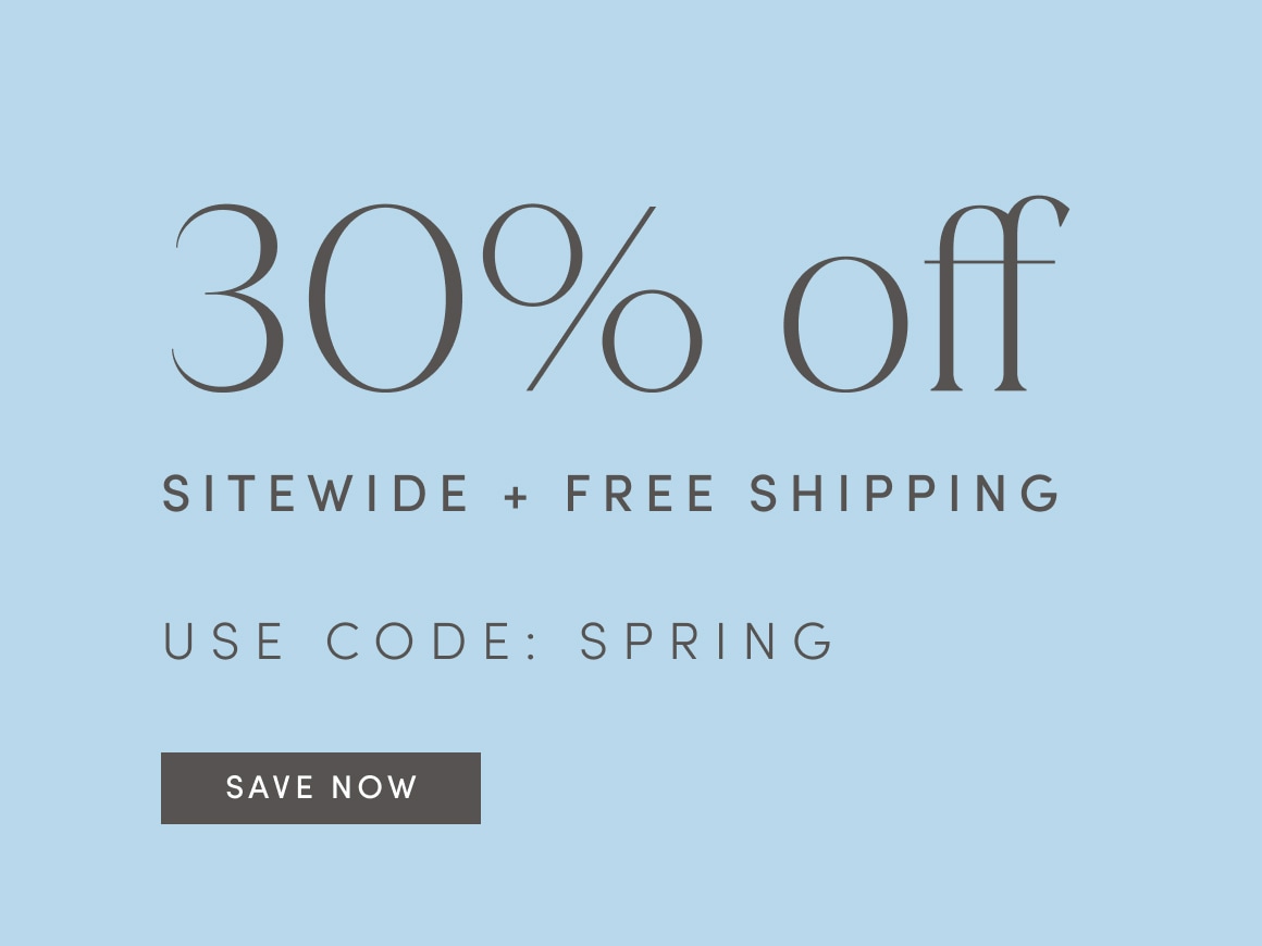 30% Off Site Wide + Free Shipping.  Use Code: SPRING 