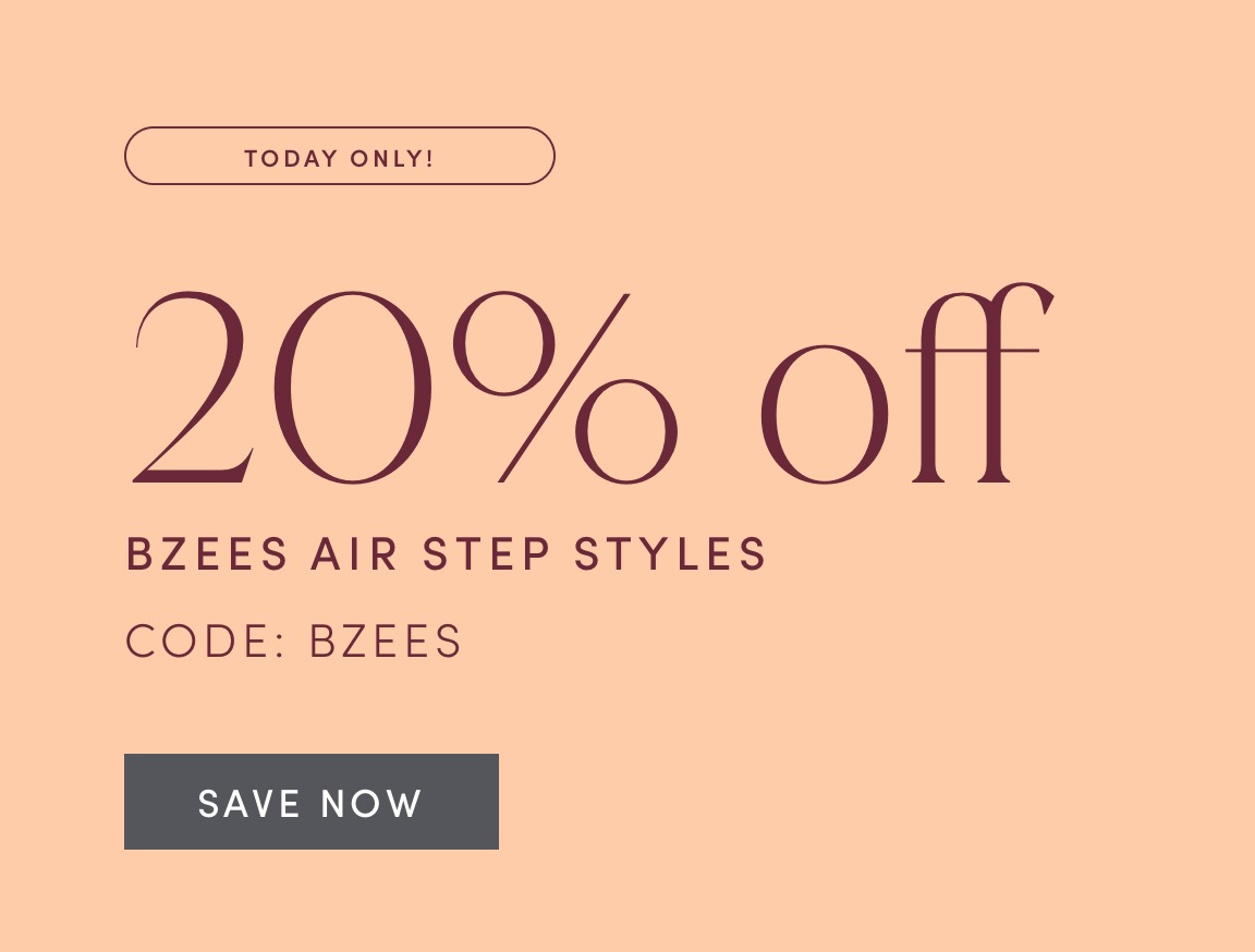 TODAY ONLY! 20% off BZEES AIR STEP STYLES. USE CODE 